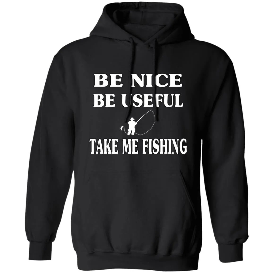 Be Nice-Be Useful Take Me Fishing Hoodie w