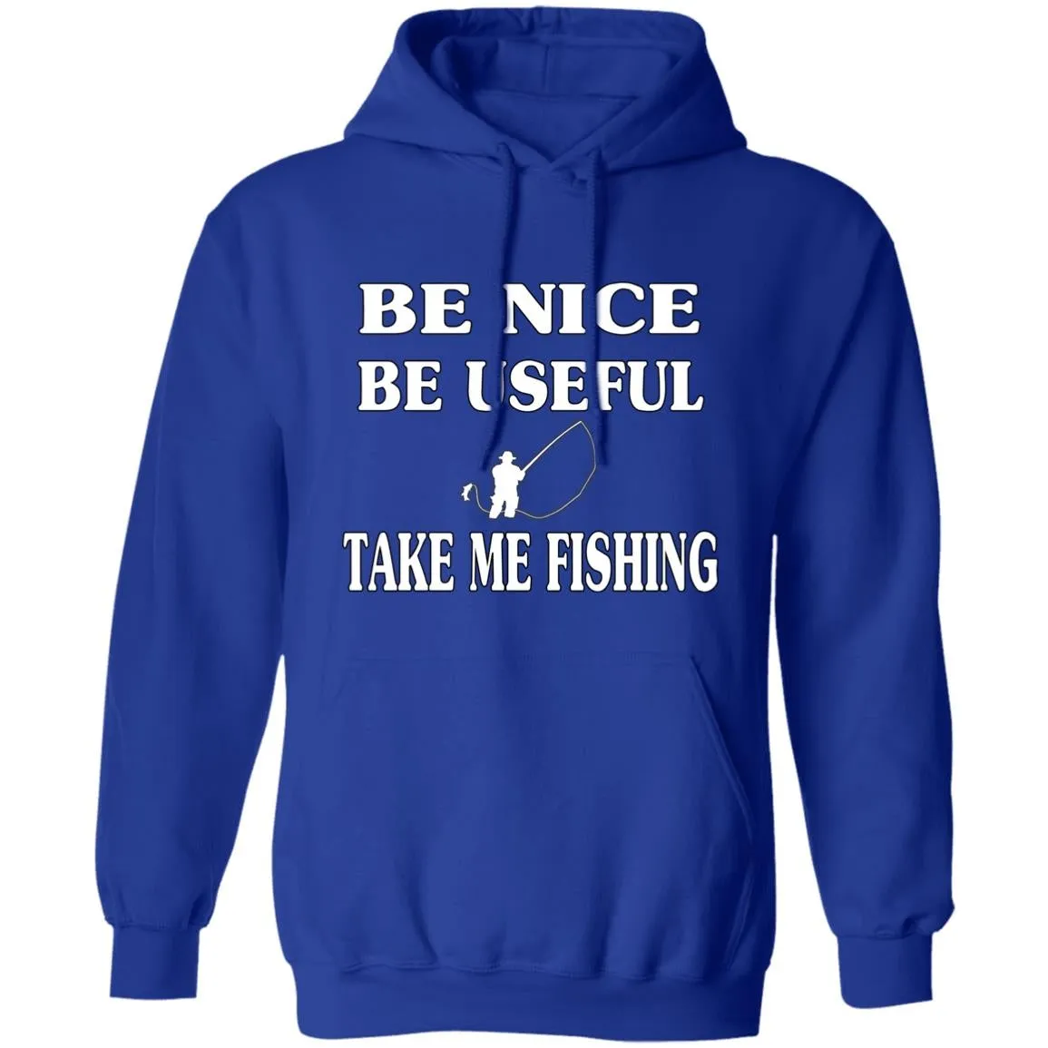 Be Nice-Be Useful Take Me Fishing Hoodie w