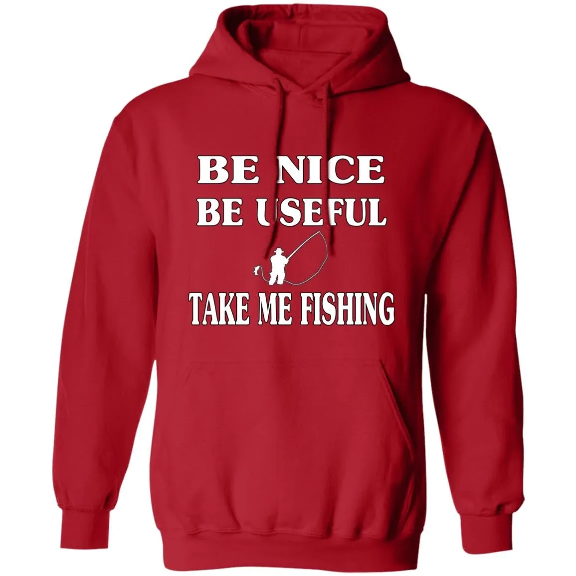 Be Nice-Be Useful Take Me Fishing Hoodie w