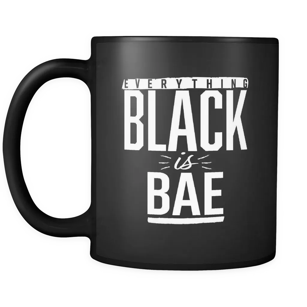 Everything Black is Bae 11 oz Black Mug