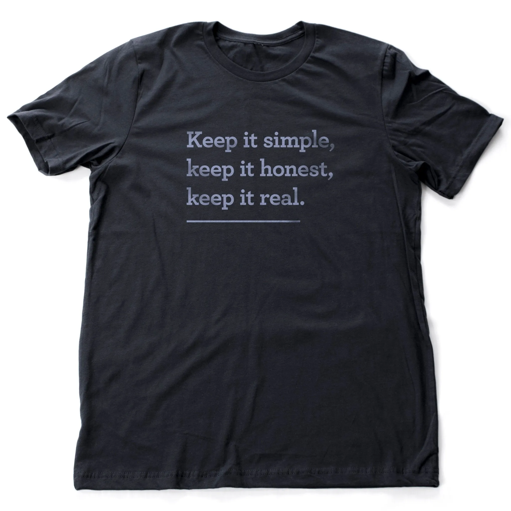 Keep it simple. Keep it honest. Keep it real. — premium unisex T-shirt
