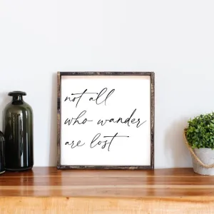 Not All Who Wander Are Lost Wood Sign