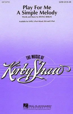 PLAY FOR ME A SIMPLE MELODY SSA