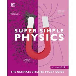 Super Simple Physics: The Ultimate Bitesize Study Guide by DK