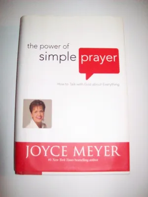 The Power Of Simple Prayer By Joyce Meyer